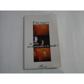    Le corps est-il toujours a la mode?  -  Encrages  Cahiers d'esthetique   